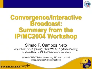 Convergence/Interactive Broadcast: Summary from the IP/MC2004 Workshop