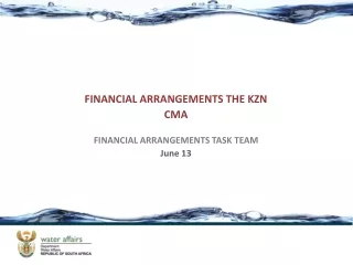 FINANCIAL ARRANGEMENTS THE KZN CMA FINANCIAL ARRANGEMENTS TASK TEAM June 13