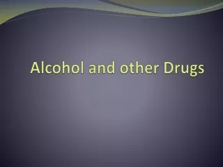 Alcohol and other Drugs
