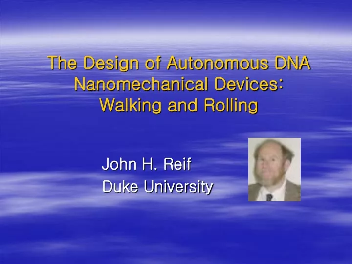 the design of autonomous dna nanomechanical devices walking and rolling