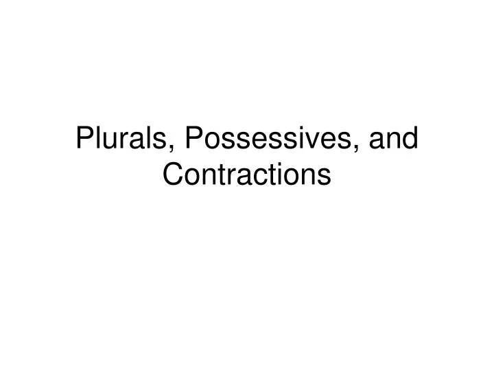 plurals possessives and contractions