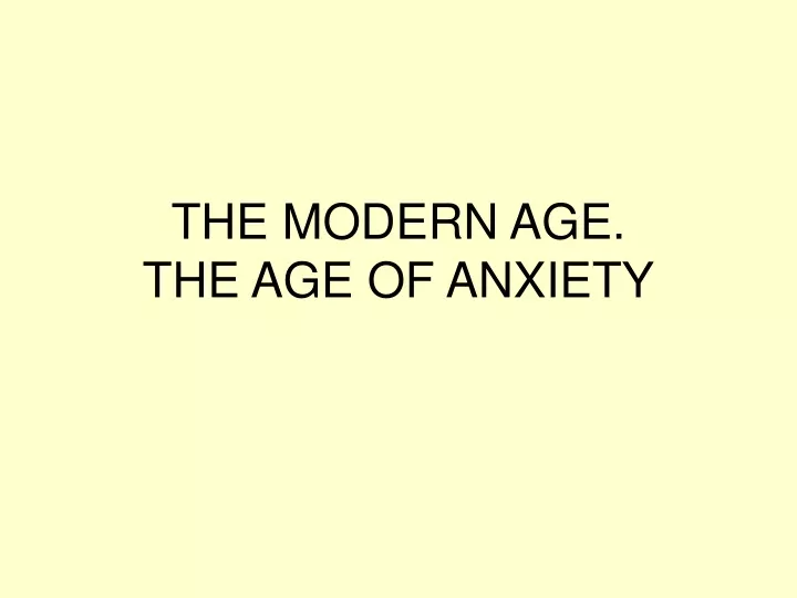 the modern age the age of anxiety