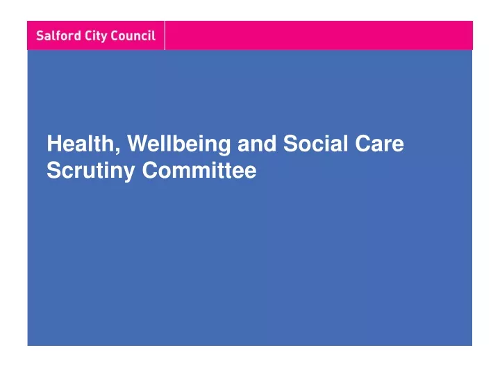 health wellbeing and social care scrutiny committee