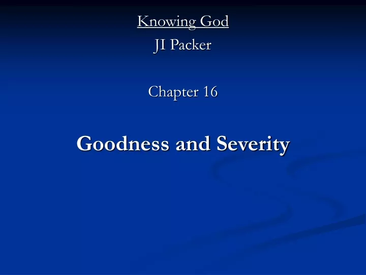 knowing god ji packer chapter 16 goodness and severity
