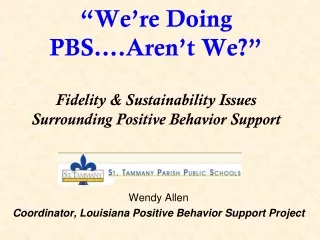 Wendy Allen Coordinator, Louisiana Positive Behavior Support Project