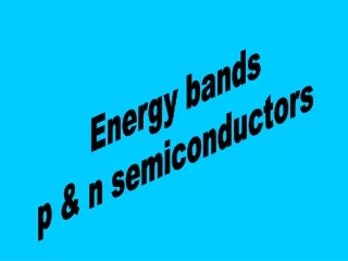 Energy bands p &amp; n semiconductors
