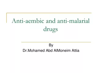 Anti-aembic and anti-malarial drugs