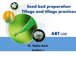 Seed bed preparation Tillage and tillage practices                 ABT-320