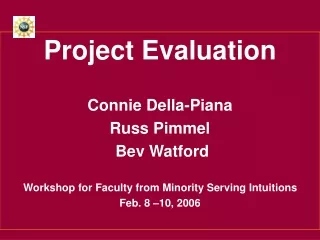 Project Evaluation Connie Della-Piana Russ Pimmel  Bev Watford