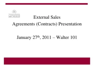 External Sales Agreements (Contracts) Presentation January 27 th , 2011 – Walter 101