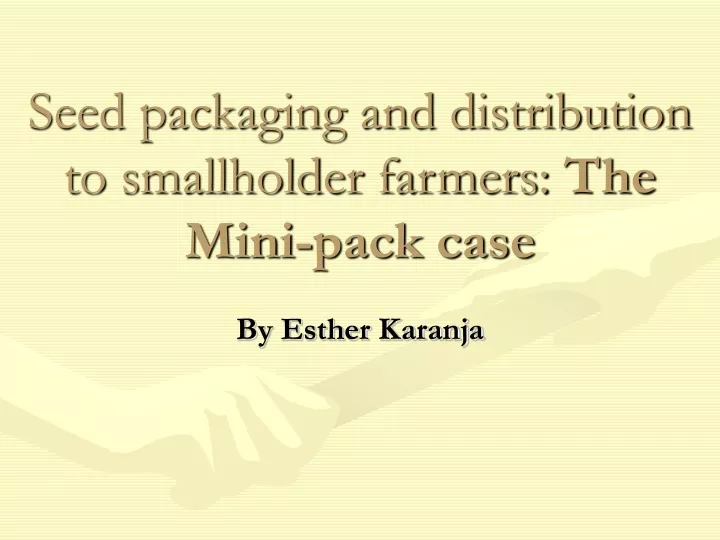 seed packaging and distribution to smallholder farmers the mini pack case