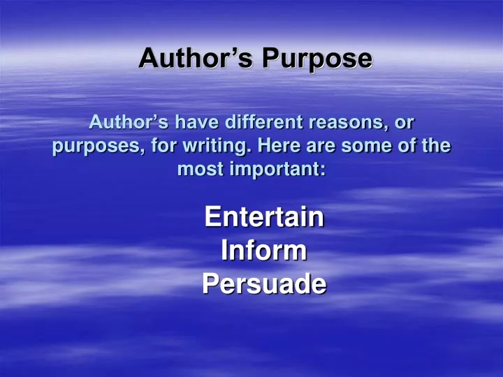 author s have different reasons or purposes for writing here are some of the most important