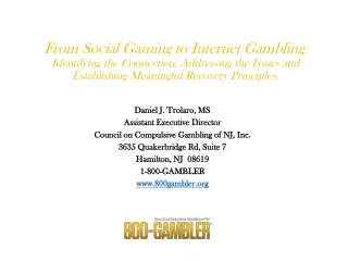 Daniel J. Trolaro, MS Assistant Executive Director Council on Compulsive Gambling of NJ, Inc.