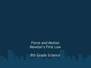 Force and Motion Newton’s First Law 8th Grade Science