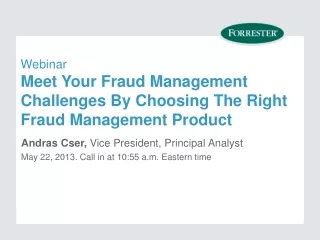 Webinar Meet Your Fraud Management Challenges By Choosing The Right Fraud Management Product