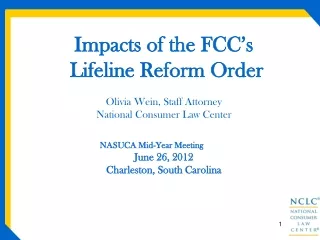Impacts of the FCC’s  Lifeline Reform Order Olivia Wein, Staff Attorney