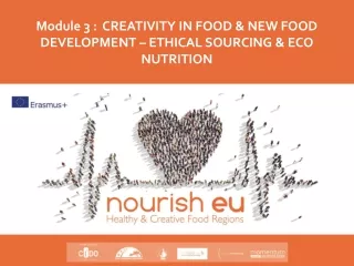 Module 3 :  CREATIVITY IN FOOD &amp; NEW FOOD DEVELOPMENT – ETHICAL SOURCING &amp; ECO NUTRITION
