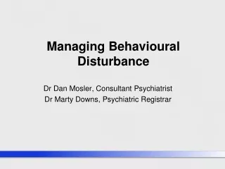 Managing Behavioural Disturbance