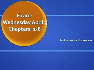 Exam:  Wednesday April 9 Chapters: 1-8