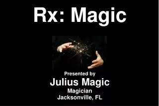 Rx: Magic Presented by Julius Magic Magician Jacksonville, FL