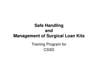Safe Handling  and Management of Surgical Loan Kits