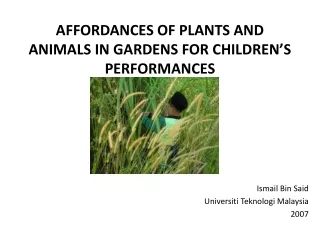 AFFORDANCES OF PLANTS AND ANIMALS IN GARDENS FOR CHILDREN’S PERFORMANCES