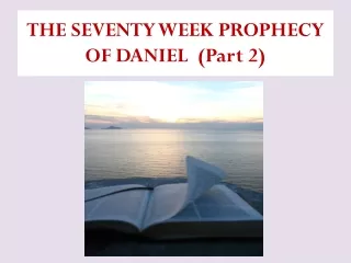THE SEVENTY WEEK PROPHECY  OF DANIEL  (Part 2)