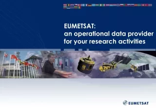 EUMETSAT:  an operational data provider for your research activities