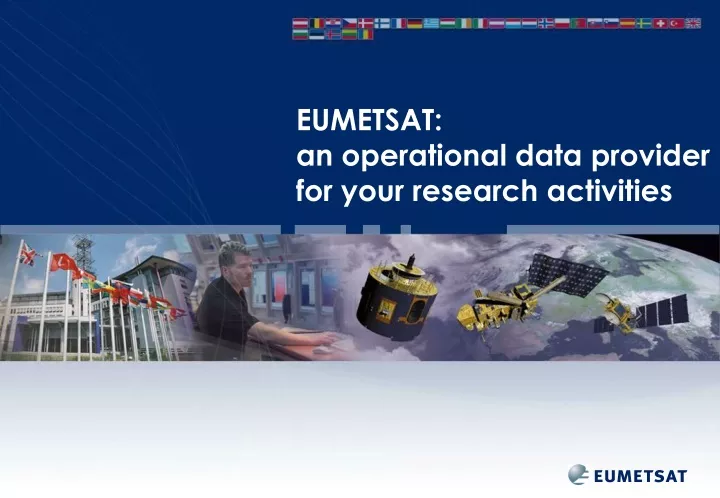 eumetsat an operational data provider for your research activities