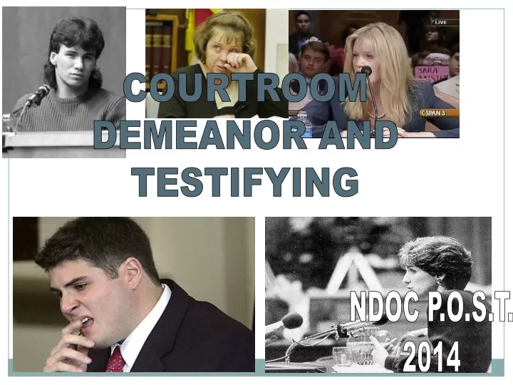 courtroom demeanor and testifying