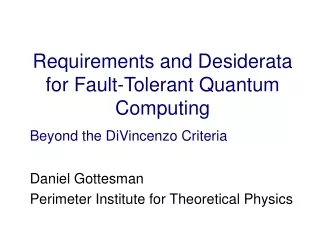 Requirements and Desiderata for Fault-Tolerant Quantum Computing