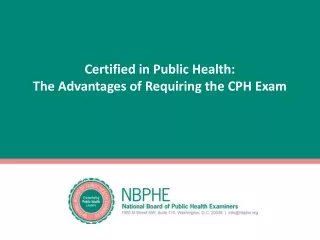 Certified in Public Health: The Advantages of Requiring the CPH Exam