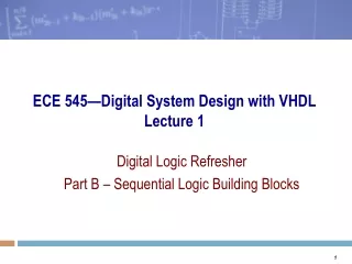 ECE 545—Digital System Design with VHDL Lecture 1