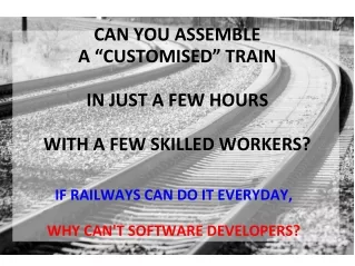 CAN YOU ASSEMBLE A “CUSTOMISED” TRAIN IN JUST A FEW HOURS WITH A FEW SKILLED WORKERS?