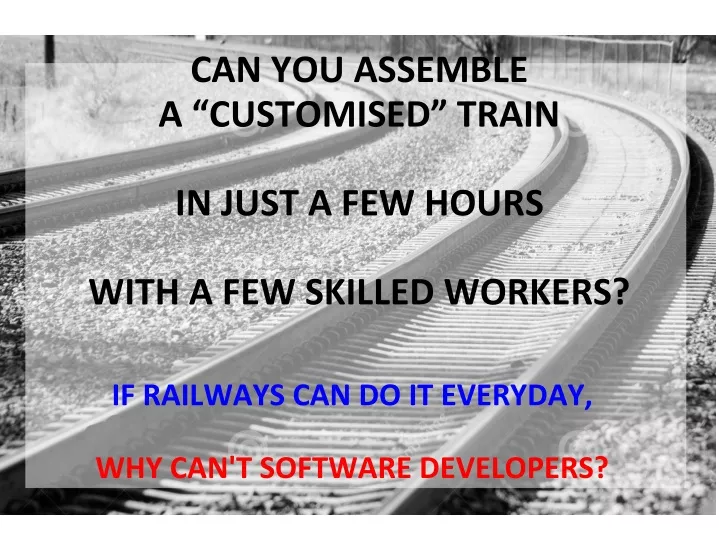 if railways can do it everyday why can t software developers