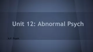Unit 12: Abnormal Psych