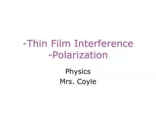 -Thin Film Interference  -Polarization
