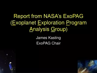 Report from NASA’s ExoPAG ( E xoplanet  E xploration  P rogram  A nalysis  G roup)