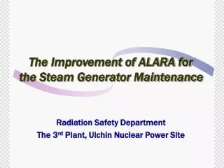 The Improvement of ALARA for  the Steam Generator Maintenance
