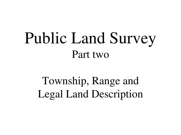 public land survey part two township range and legal land description