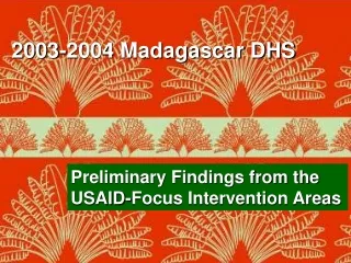 Preliminary Findings from the USAID-Focus Intervention Areas