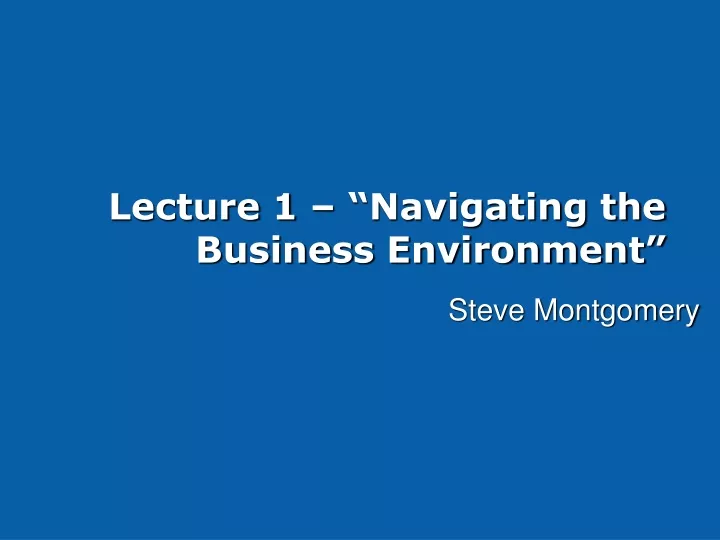 lecture 1 navigating the business environment