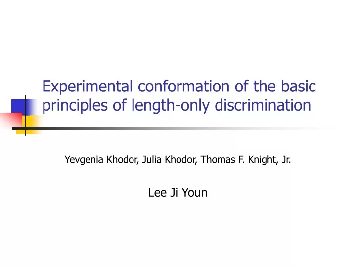 experimental conformation of the basic principles of length only discrimination