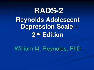 RADS-2 Reynolds Adolescent Depression Scale –  2 nd  Edition William M. Reynolds, PhD