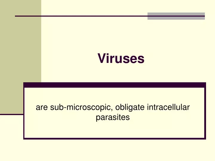 are sub microscopic obligate intracellular parasites