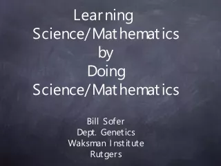 Learning  Science/Mathematics by Doing Science/Mathematics