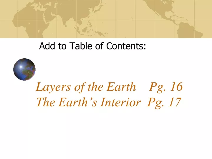 layers of the earth pg 16 the earth s interior pg 17