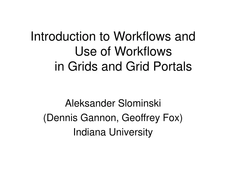introduction to workflows and use of workflows in grids and grid portals