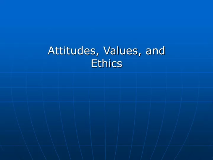 attitudes values and ethics