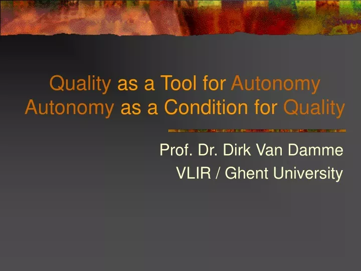quality as a tool for autonomy autonomy as a condition for quality